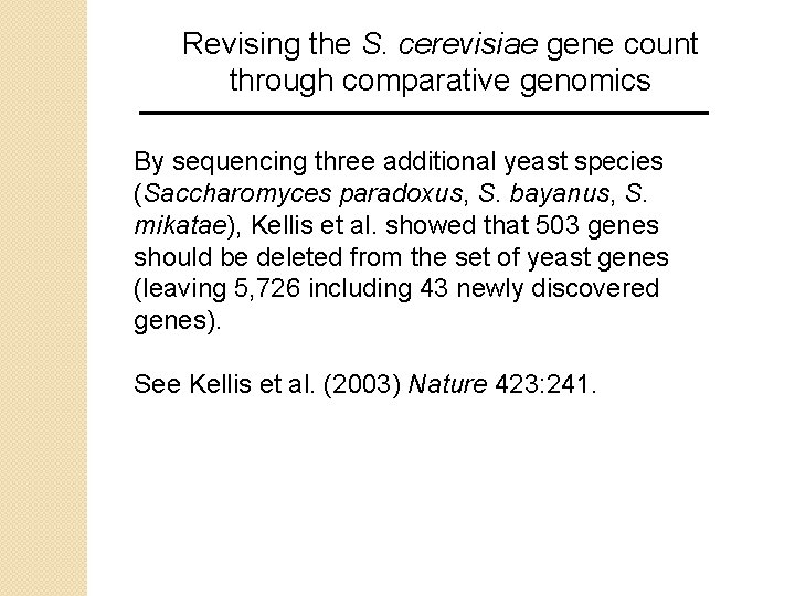 Revising the S. cerevisiae gene count through comparative genomics By sequencing three additional yeast