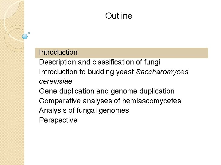 Outline Introduction Description and classification of fungi Introduction to budding yeast Saccharomyces cerevisiae Gene