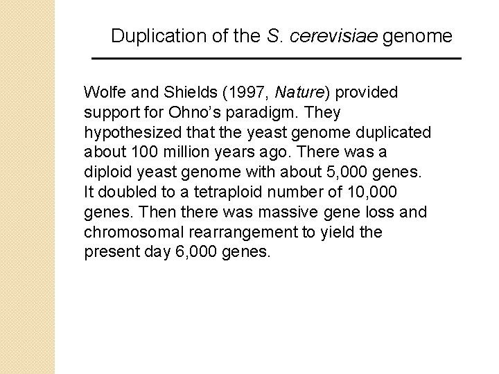 Duplication of the S. cerevisiae genome Wolfe and Shields (1997, Nature) provided support for