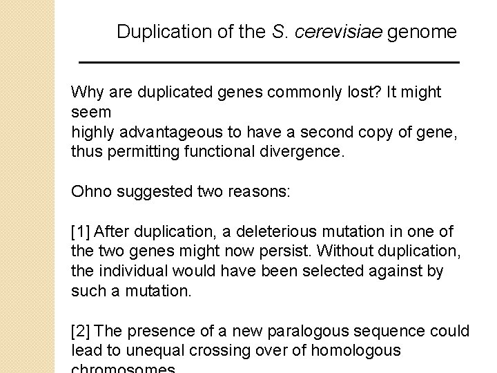 Duplication of the S. cerevisiae genome Why are duplicated genes commonly lost? It might