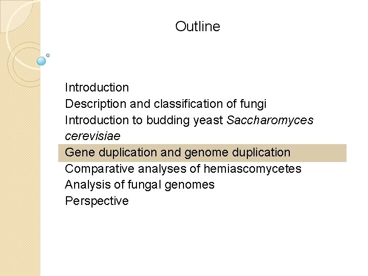 Outline Introduction Description and classification of fungi Introduction to budding yeast Saccharomyces cerevisiae Gene