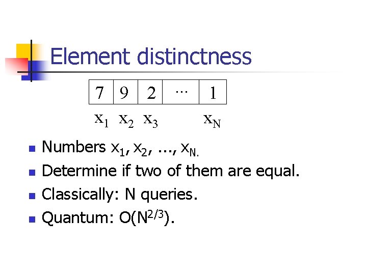 Element distinctness 7 9 2. . . 1 x 2 x 3 x. N