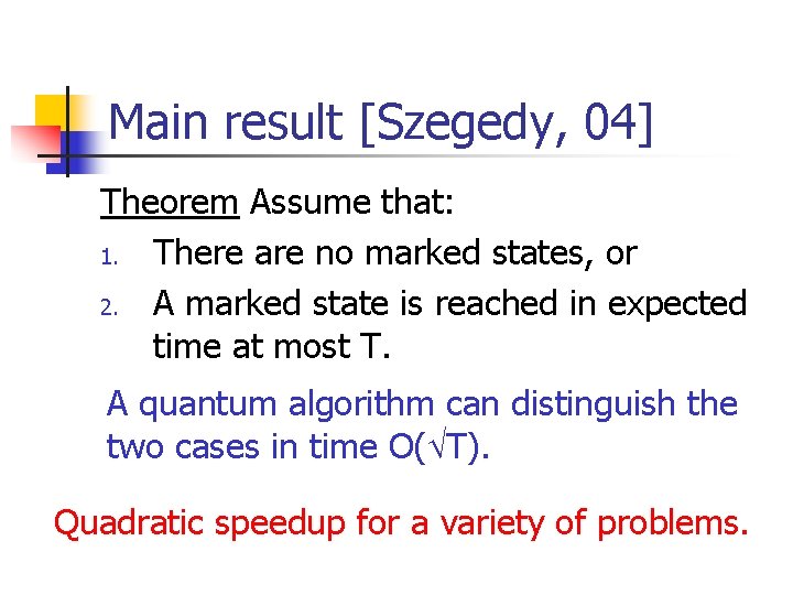 Main result [Szegedy, 04] Theorem Assume that: 1. There are no marked states, or