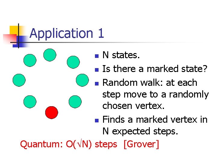 Application 1 N states. n Is there a marked state? n Random walk: at