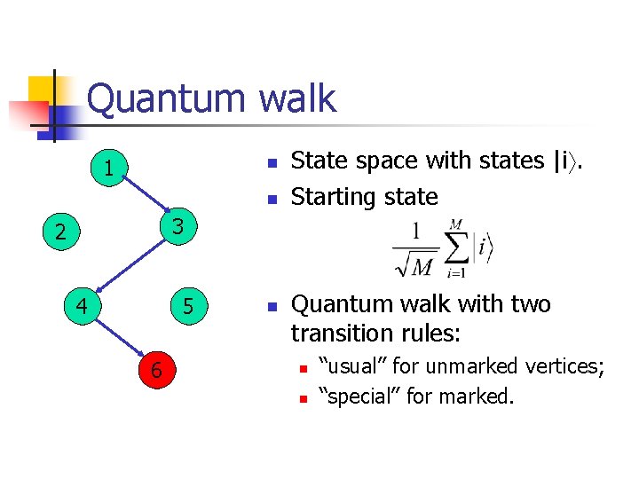 Quantum walk 1 n n State space with states |i. Starting state 3 2
