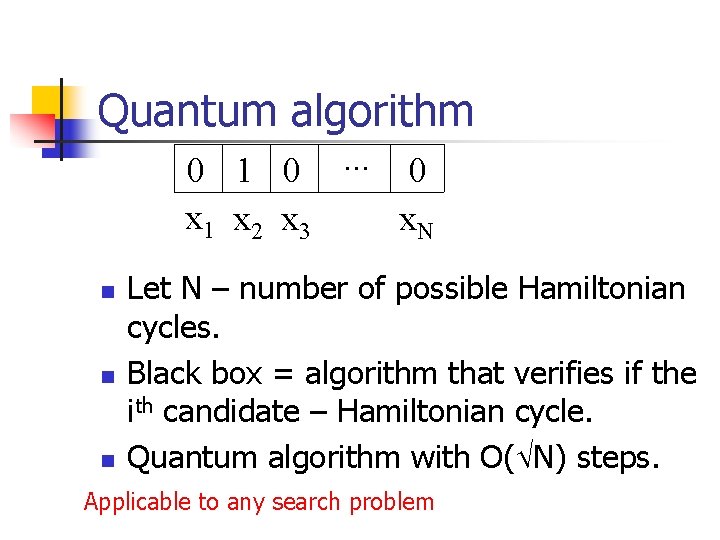 Quantum algorithm 0 1 0. . . 0 x 1 x 2 x 3