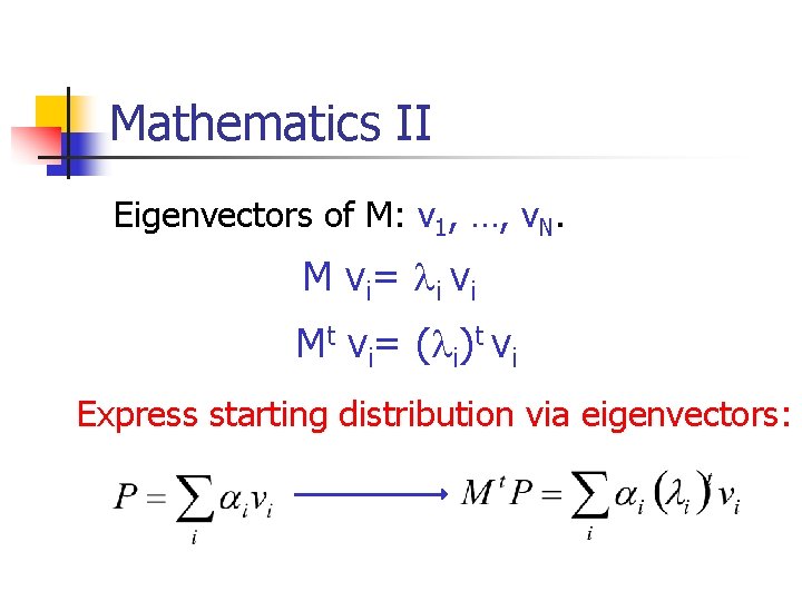 Mathematics II Eigenvectors of M: v 1, …, v. N. M v i =