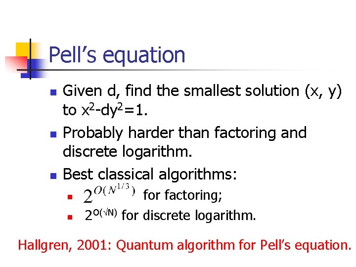 Pell’s equation n Given d, find the smallest solution (x, y) to x 2