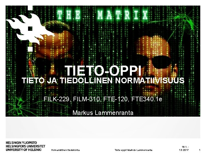 TIETO-OPPI TIETO JA TIEDOLLINEN NORMATIIVISUUS FILK-229, FILM-310, FTE-120, FTE 340. 1 e Markus Lammenranta