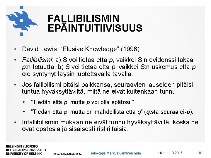 FALLIBILISMIN EPÄINTUITIIVISUUS • David Lewis, “Elusive Knowledge” (1996) • Fallibilismi: a) S voi tietää