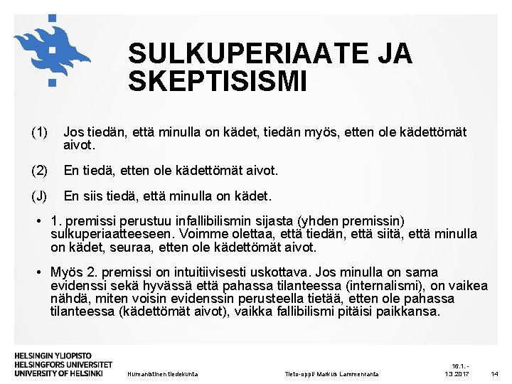 SULKUPERIAATE JA SKEPTISISMI (1) Jos tiedän, että minulla on kädet, tiedän myös, etten ole