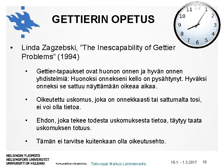 GETTIERIN OPETUS • Linda Zagzebski, ”The Inescapability of Gettier Problems” (1994) • Gettier-tapaukset ovat
