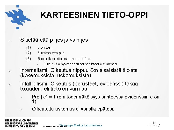KARTEESINEN TIETO-OPPI • S tietää että p, jos ja vain jos (1) p on