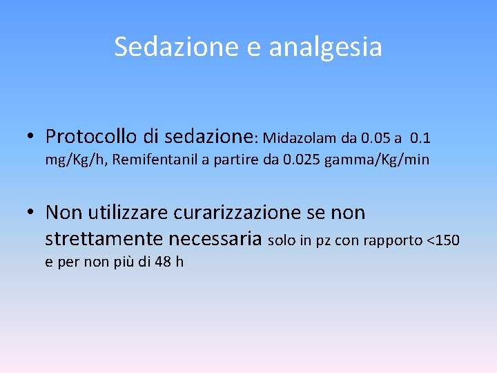 Sedazione e analgesia • Protocollo di sedazione: Midazolam da 0. 05 a 0. 1