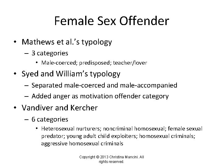 Female Sex Offender • Mathews et al. ’s typology – 3 categories • Male-coerced;