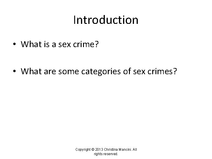 Introduction • What is a sex crime? • What are some categories of sex