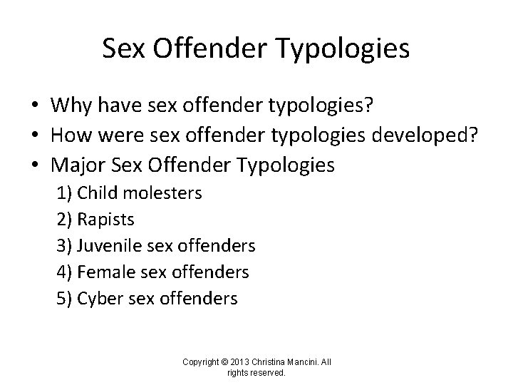 Sex Offender Typologies • Why have sex offender typologies? • How were sex offender