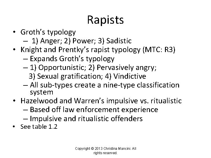 Rapists • Groth’s typology – 1) Anger; 2) Power; 3) Sadistic • Knight and