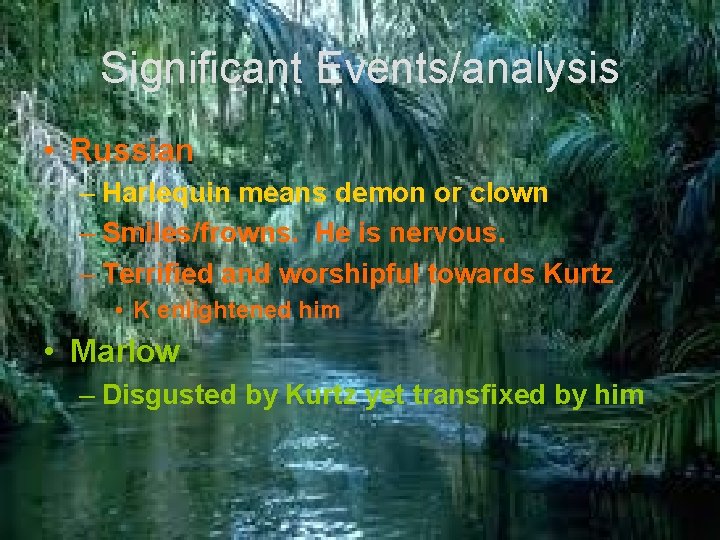 Significant Events/analysis • Russian – Harlequin means demon or clown – Smiles/frowns. He is