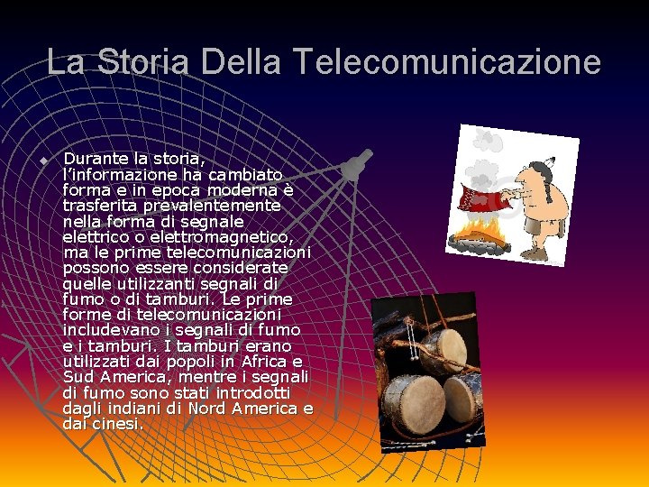 La Storia Della Telecomunicazione u Durante la storia, l’informazione ha cambiato forma e in La Storia Della Telecomunicazione u Durante la storia, l’informazione ha cambiato forma e in