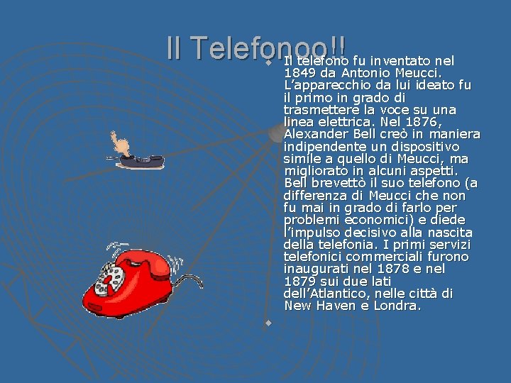 Il Telefonoo !! Il telefono fu inventato nel u u 1849 da Antonio Meucci. Il Telefonoo !! Il telefono fu inventato nel u u 1849 da Antonio Meucci.