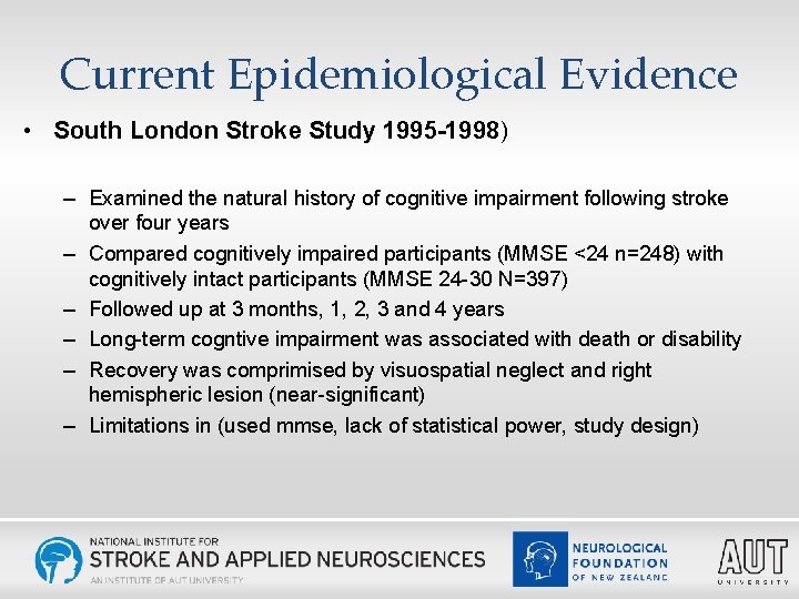 Current Epidemiological Evidence • South London Stroke Study 1995 -1998) – Examined the natural
