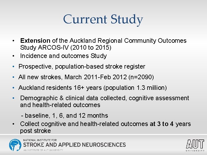 Current Study • Extension of the Auckland Regional Community Outcomes Study ARCOS-IV (2010 to