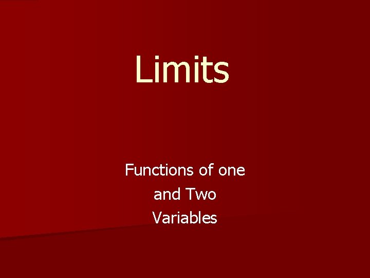 Limits Functions of one and Two Variables 