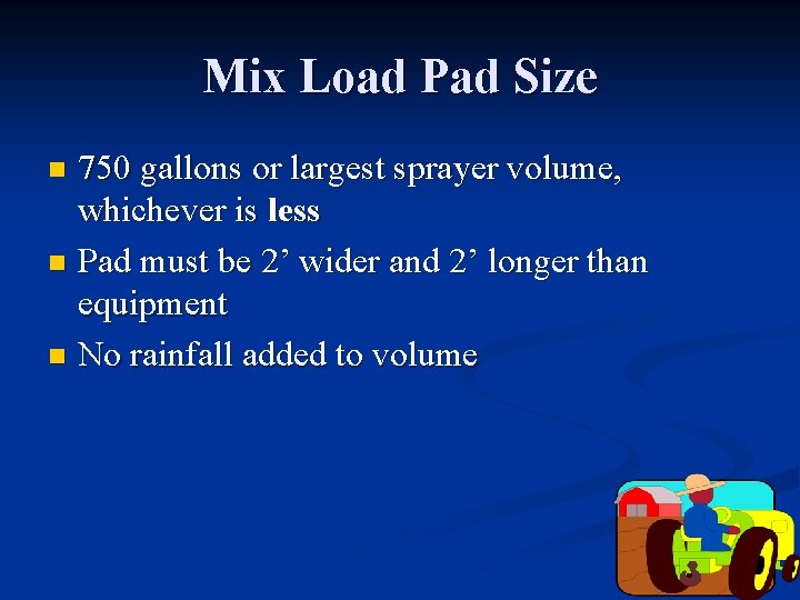 Mix Load Pad Size 750 gallons or largest sprayer volume, whichever is less n