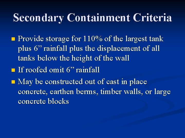 Secondary Containment Criteria Provide storage for 110% of the largest tank plus 6” rainfall