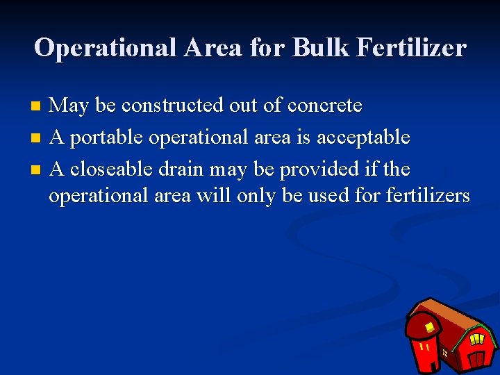 Operational Area for Bulk Fertilizer May be constructed out of concrete n A portable