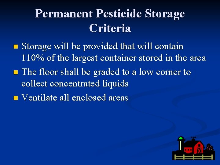 Permanent Pesticide Storage Criteria Storage will be provided that will contain 110% of the