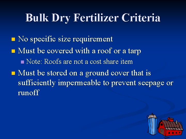 Bulk Dry Fertilizer Criteria No specific size requirement n Must be covered with a