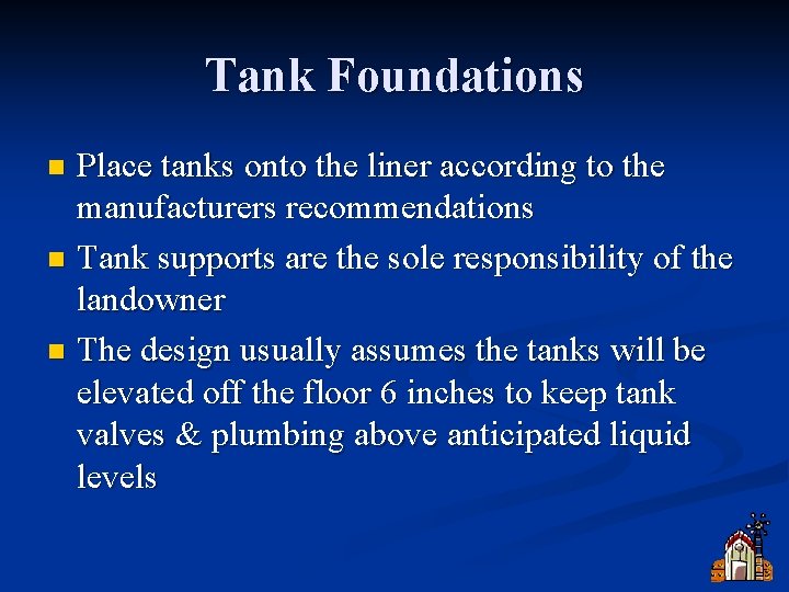 Tank Foundations Place tanks onto the liner according to the manufacturers recommendations n Tank