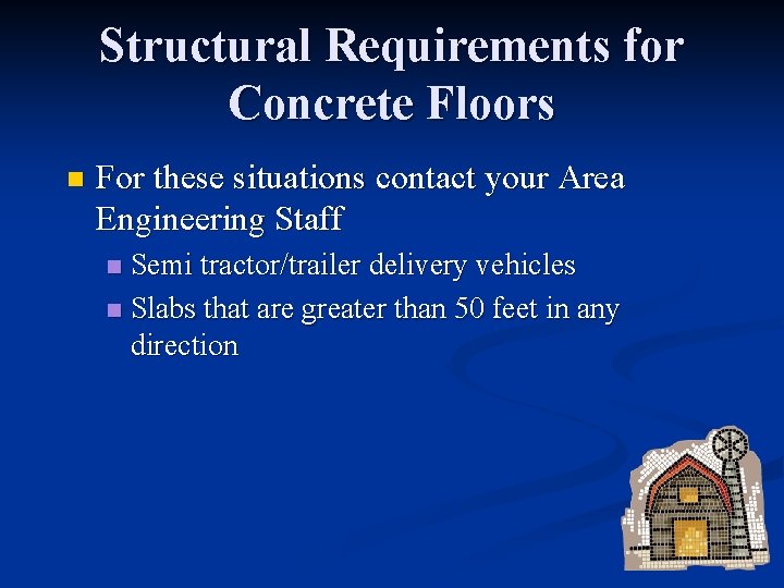 Structural Requirements for Concrete Floors n For these situations contact your Area Engineering Staff