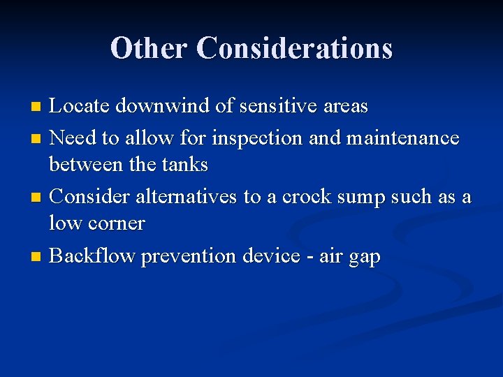 Other Considerations Locate downwind of sensitive areas n Need to allow for inspection and