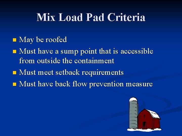 Mix Load Pad Criteria May be roofed n Must have a sump point that