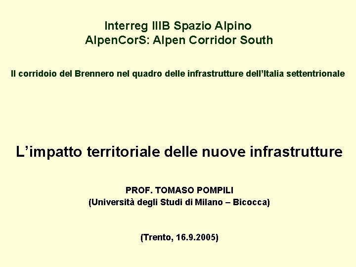 Interreg IIIB Spazio Alpino Alpen. Cor. S: Alpen Corridor South Il corridoio del Brennero