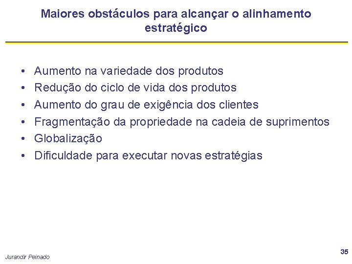 Maiores obstáculos para alcançar o alinhamento estratégico • • • Aumento na variedade dos