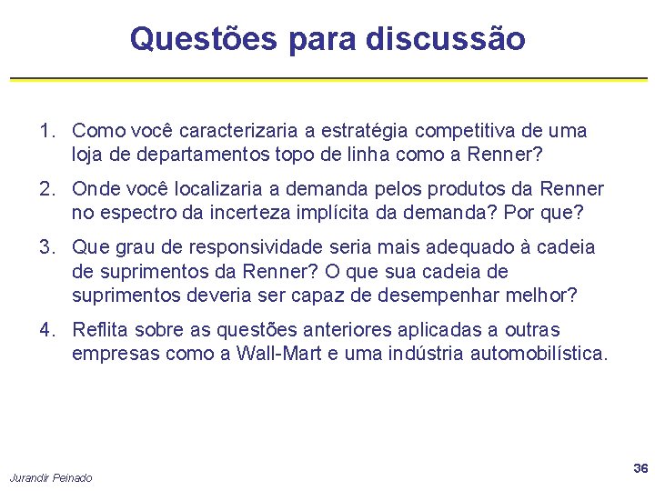 Questões para discussão 1. Como você caracterizaria a estratégia competitiva de uma loja de