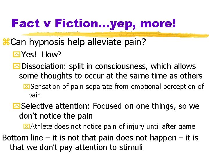 Fact v Fiction…yep, more! z. Can hypnosis help alleviate pain? y. Yes! How? y.