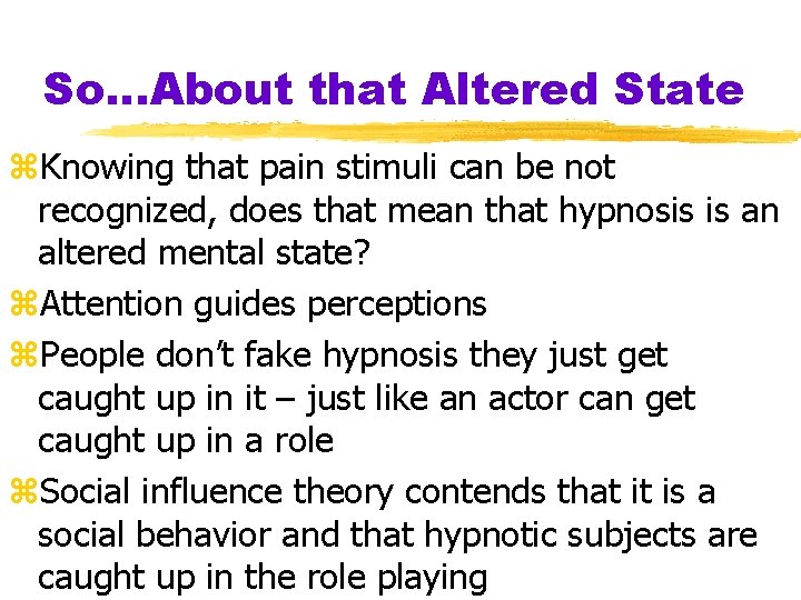 So…About that Altered State z. Knowing that pain stimuli can be not recognized, does