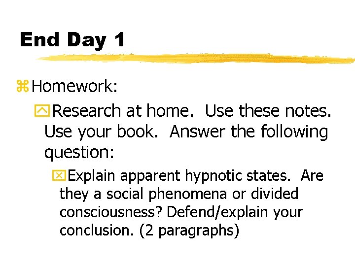 End Day 1 z. Homework: y. Research at home. Use these notes. Use your