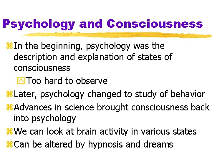 Psychology and Consciousness z. In the beginning, psychology was the description and explanation of