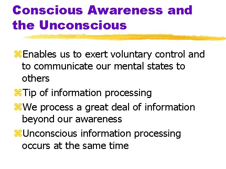 Conscious Awareness and the Unconscious z. Enables us to exert voluntary control and to