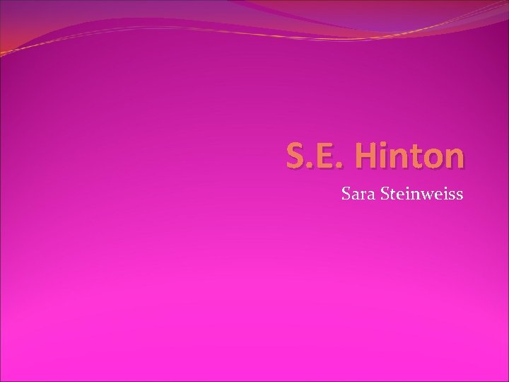 S. E. Hinton Sara Steinweiss 