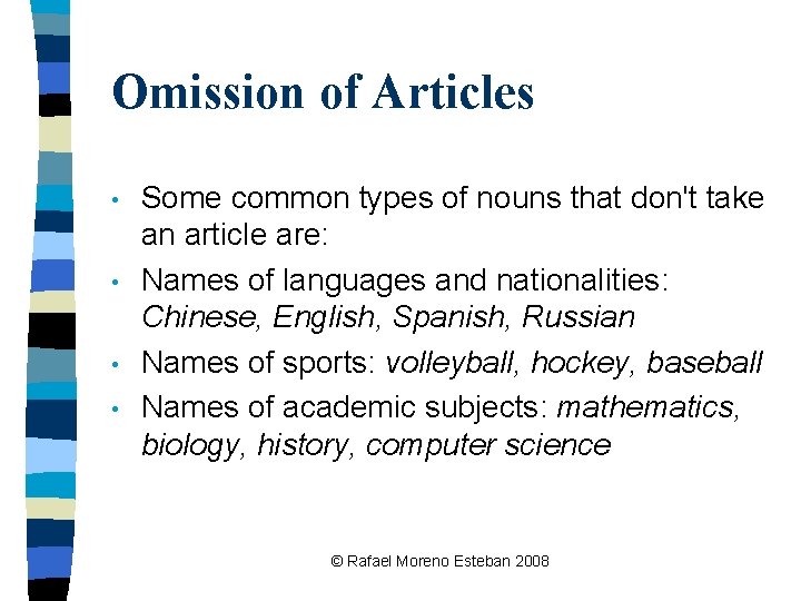 Omission of Articles • • Some common types of nouns that don't take an