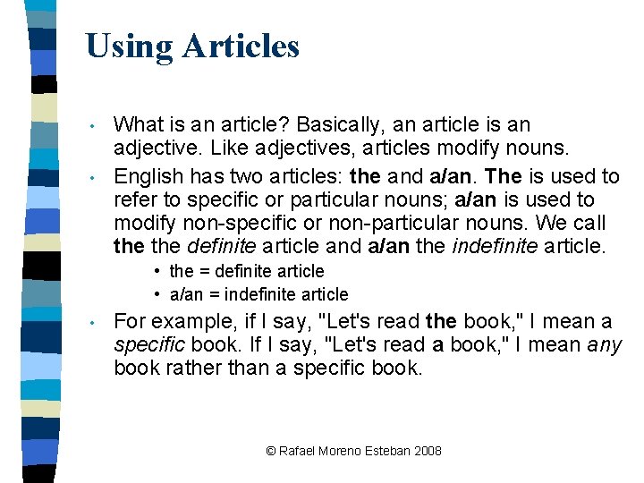 Using Articles • • What is an article? Basically, an article is an adjective.