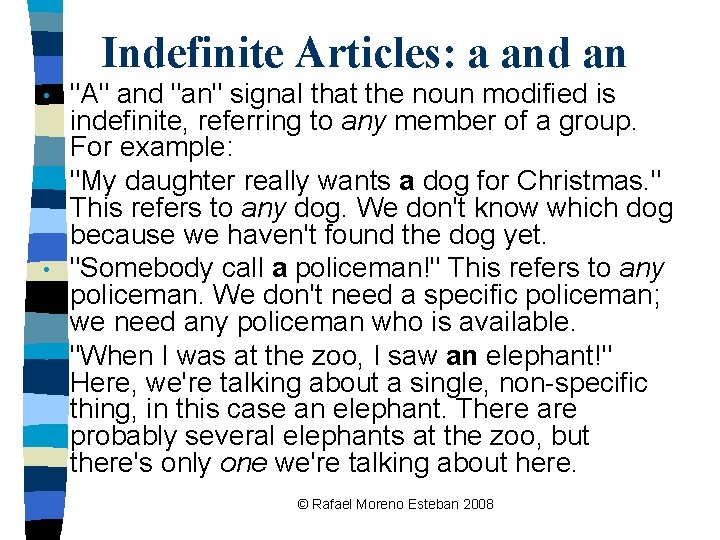 Indefinite Articles: a and an • • "A" and "an" signal that the noun