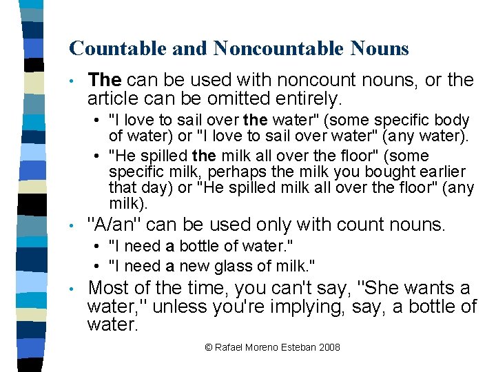 Countable and Noncountable Nouns • The can be used with noncount nouns, or the